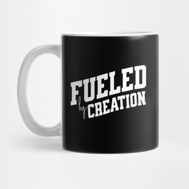 Fueled by Creation by SpringDesign888